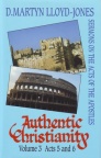 Book of Acts - Authentic Christianity Vol 3